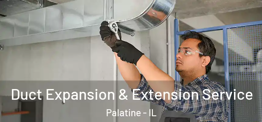  Duct Expansion & Extension Service Palatine - IL