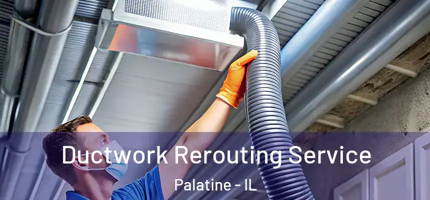  Ductwork Rerouting Service Palatine - IL