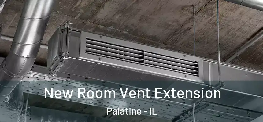  New Room Vent Extension Palatine - IL