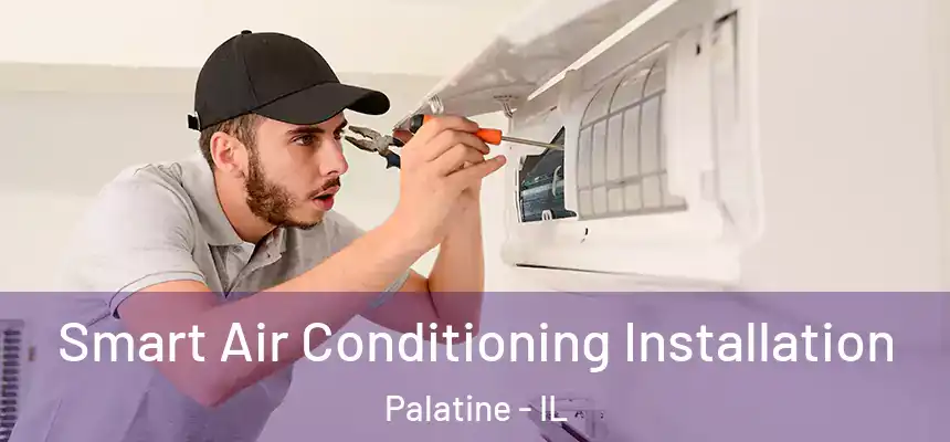  Smart Air Conditioning Installation Palatine - IL
