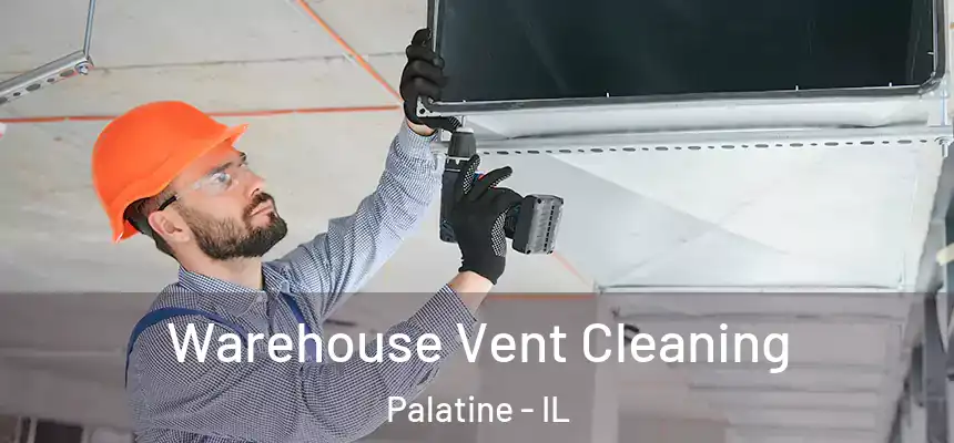 Warehouse Vent Cleaning Palatine - IL